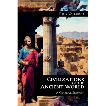 Civilizations of the Ancient World, A Global Survey