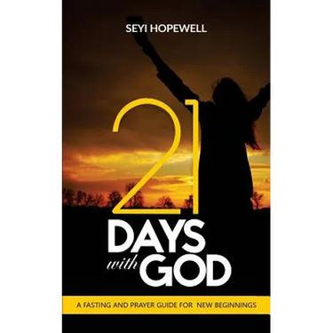 21 Days With God: A Fasting and Prayer Guide for New Beginnings
