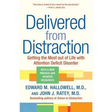 Delivered from Distraction: Getting the Most Out of Life with Attention Deficit Disorder
