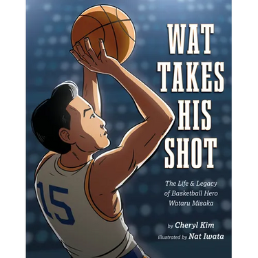 Wat Takes His Shot: The Life & Legacy of Basketball Hero Wataru Misaka