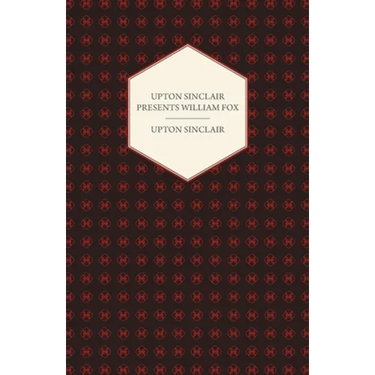 Upton Sinclair Presents William Fox