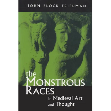 The Monstrous Races in Medieval Art and Thought