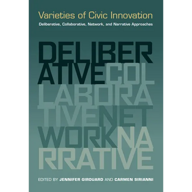 Varieties of Civic Innovation: Deliberative, Collaborative, Network, and Narrative Approaches