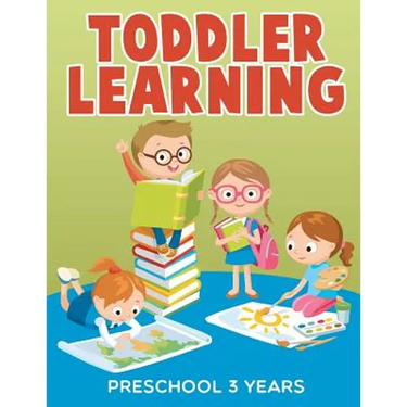 Toddler Learning: Preschool 3 Years