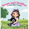 Grace and Waffles: A New Best Friend