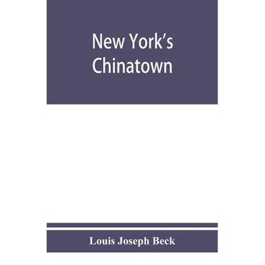 New York's Chinatown: an historical presentation of its people and places