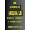 The Wholesaling Negotiator: Strategies for Success in Real Estate Deals