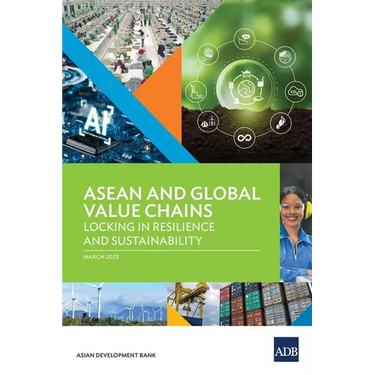 ASEAN and Global Value Chains: Locking in Resilience and Sustainability