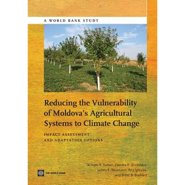 Reducing the Vulnerability of Moldova's Agricultural Systems to Climate Change: Impact Assessment and Adaptation Options