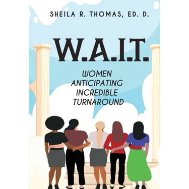 W.A.I.T.: Women Anticipating Incredible Turnaround