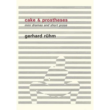 Cake & Prostheses: Mini Dramas and Short Prose