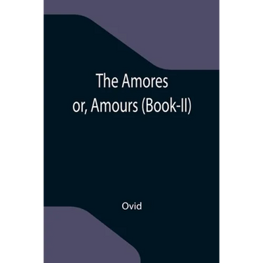 The Amores; or, Amours (Book-II)