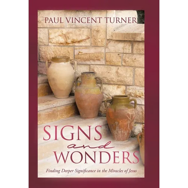 Signs and Wonders: Finding Deeper Significance in the Miracles of Jesus
