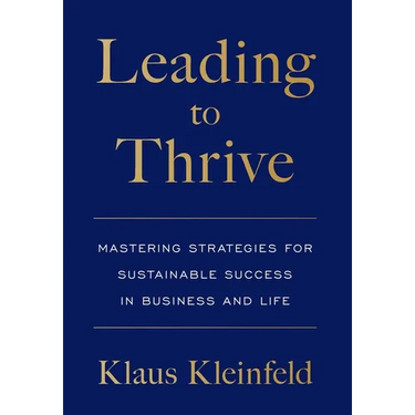 Leading to Thrive: Mastering Strategies for Sustainable Success in Business and Life