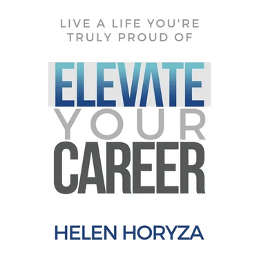 Elevate Your Career: Live A Life You're Truly Proud Of