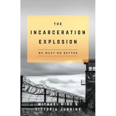 The Incarceration Explosion: We Must Do Better