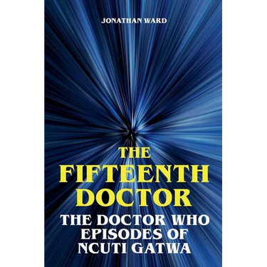 The Fifteenth Doctor - The Doctor Who Episodes of Ncuti Gatwa