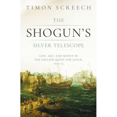 The Shogun's Silver Telescope: God, Art, and Money in the English Quest for Japan, 1600-1625