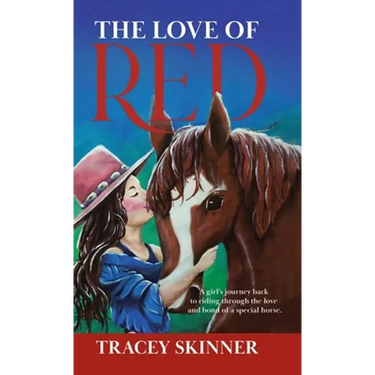 The Love of Red: A girl's journey back to riding through the love and bond of a special horse.