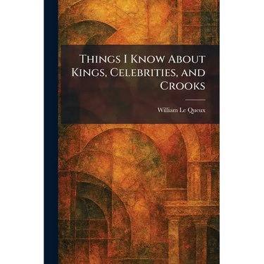 Things I Know About Kings, Celebrities, and Crooks