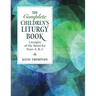 The Complete Children's Liturgy Book: Liturgies of the Word for Years A, B, C