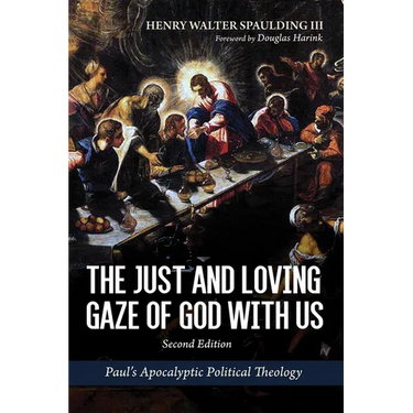 The Just and Loving Gaze of God with Us, Second Edition: Paul's Apocalyptic Political Theology