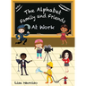 The Alphabet Family and Friends A to Z: At Work