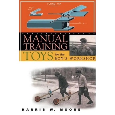 Manual Training Toys for the Boy's Workshop