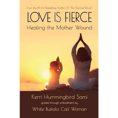 Love Is Fierce: Healing the Mother Wound