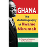 Ghana: The Autobiography of Kwame Nkrumah