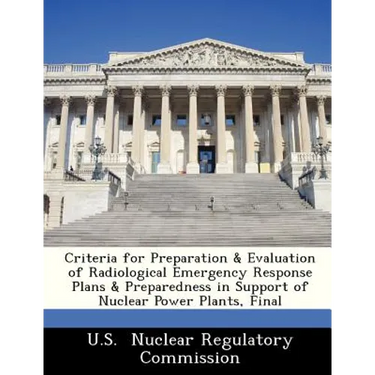 Criteria for Preparation & Evaluation of Radiological Emergency Response Plans & Preparedness in Support of Nuclear Power Plants, Final