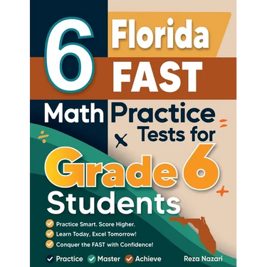6 Florida FAST Math Practice Tests for Grade 6 Students: A Complete Guide to Building Math Mastery and Excelling on the Florida FAST Test