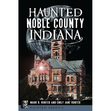 Haunted Noble County, Indiana