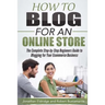 How To Blog for an Online Store: The Complete Step-by-Step Beginners Guide to Blogging for Your Ecommerce Business
