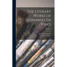 The Literary Works of Leonardo da Vinci; Volume 1