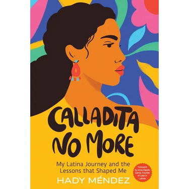 Calladita No More: My Latina Journey and the Lessons that Shaped Me