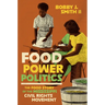 Food Power Politics: The Food Story of the Mississippi Civil Rights Movement