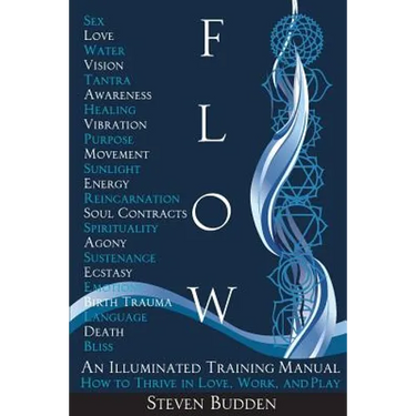 Flow: An Illuminated Training Manual: How to Thrive in Love, Work, and Play