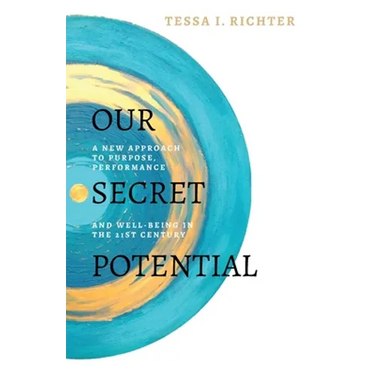 Our Secret Potential: A new approach to purpose, performance and well-being in the 21st century
