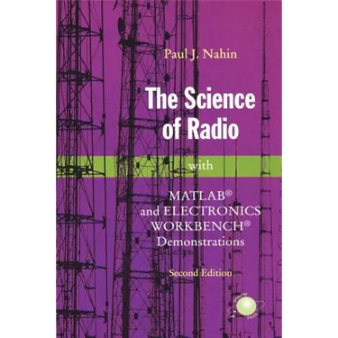 The Science of Radio: With Matlab(r) and Electronics Workbench(r) Demonstrations