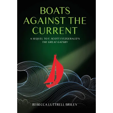 Boats Against the Current: A Sequel to F. Scott Fitzgerald's The Great Gatsby