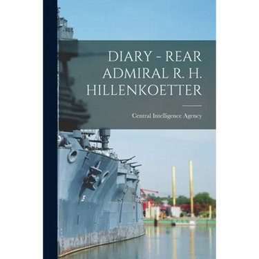 Diary - Rear Admiral R. H. Hillenkoetter