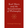 Karl Marx and the Actualization of Philosophy
