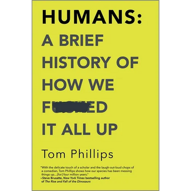Humans: A Brief History of How We F*cked It All Up