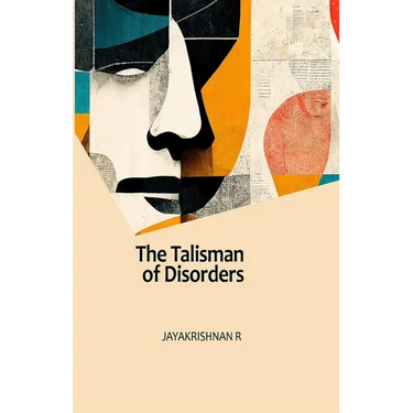 The Talisman of Disorders: The Collected Poems of Jayakrishnan R