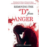 Removing The "D" from Anger