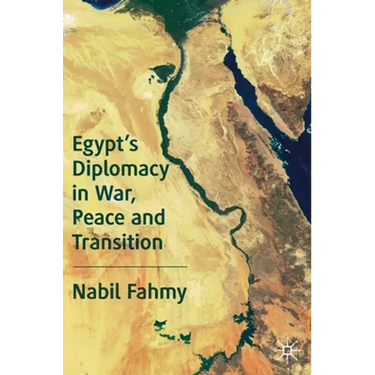 Egypt's Diplomacy in War, Peace and Transition