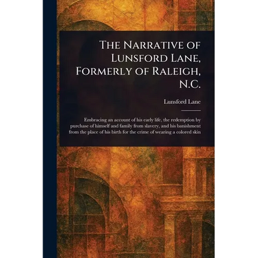 The Narrative of Lunsford Lane, Formerly of Raleigh, N.C.