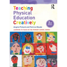 Teaching Physical Education Creatively