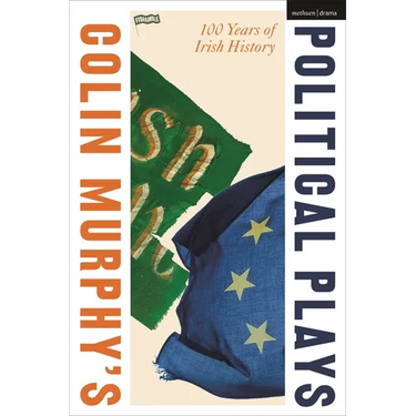 Colin Murphy's Political Plays: 100 Years of Irish History